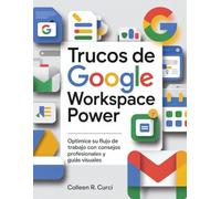 Trucos de Google Workspace Power: Optimice su flujo de trabajo con consejos profesionales y guías visuales