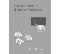 Trucs et astuces d'une dépressive: Partage d'expérience en santé mentale