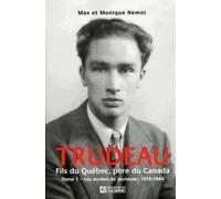 TRUDEAU FILS DU QUEBEC PERE DU CANADA TOME 1 LES ANNEES JEUNESSE