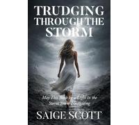 Trudging Through the Storm: May This Book Be a Light in the Storm You're Navigating