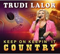 Trudi Lalor Keep On Keepin' It Country