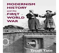 Trudi Tate Modernism, History & the First World War Paperback Book Trudi Tate Multicolor