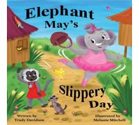 Trudy Davidson Elephant May's Slippery Day: Come & find out how to stop an in White Trudy Davidson White