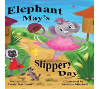 Trudy Davidson Elephant May's Slippery Day: Come & find out how to stop an Trudy Davidson Multicolor