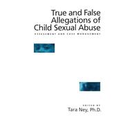 True And False Allegations Of Child Sexual Abuse: Assessment & Case Management: Assessment & Case Management