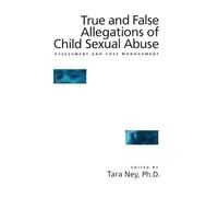 True And False Allegations Of Child Sexual Abuse: Assessment & Case Management: Assessment & Case Management