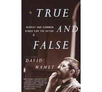 True and False: Heresy and Common Sense for the Actor by Mamet, David (1999) Paperback
