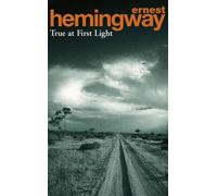 True at First Light by Ernest Hemingway (6-Apr-2000) Paperback