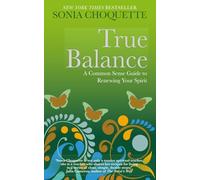 True Balance: A Common Sense Guide to Renewing Your Spirit