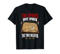 True Believer Spirits Have Spoken Talking Board Halloween T-Shirt