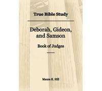 True Bible Study - Deborah, Gideon, and Samson Book of Judges