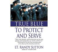 True Blue: To Protect and Serve
