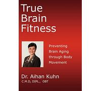 True Brain Fitness: Preventing Brain Aging through Body Movement
