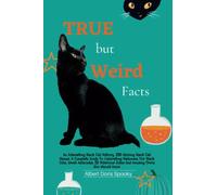 TRUE but Weird Facts: An Interesting Black Cat History, 280 Alluring Black Cat Names, A Complete Guide To Celebrating Halloween For Black Cats, Great ... Jokes And Amusing Trivia You Should Know