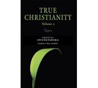 True Christianity Volume 2 : The Portable New Century Edition Volume 2