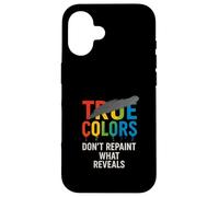 True Colors Message - Don’t Cover the Truth Case for iPhone 16