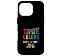True Colors Message - Don’t Cover the Truth Case for iPhone 16 Pro