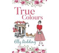 True Colours: A sweet story of second chances and missed love