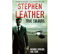 True Colours: The 10th Spider Shepherd Thriller (The Spider Shepherd Thrillers)