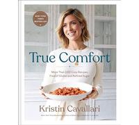 True Comfort: More Than 100 Cozy Recipes Free of Gluten and Refined Sugar: A Gluten Free Cookbook