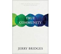 True Community: The Biblical Practice of Koinonia