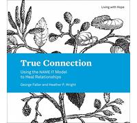 True Connection: Using the NAME IT Model to Heal Relationships