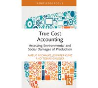 True Cost Accounting: Assessing Environmental a. Michalke, Michalke, Kunz, G