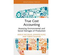 True Cost Accounting: Assessing Environmental and Social Damages of Production b