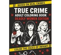 True Crime Adult Coloring Book: Deadly Women Edition
