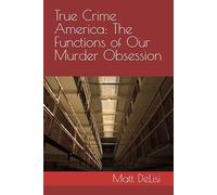 True Crime America: The Functions of Our Murder Obsession