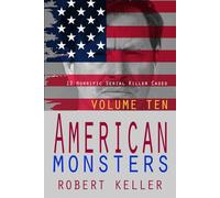 True Crime: American Monsters Vol. 10: 12 Horrific American Serial Killers: Volume 10
