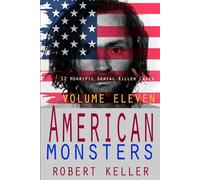 True Crime: American Monsters Vol.11: 12 Horrific American Serial Killers: Volume 11