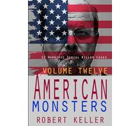 True Crime: American Monsters Vol.12: 12 Horrific American Serial Killers: Volume 12