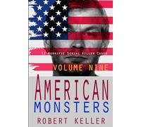 True Crime: American Monsters Vol. 9: 12 Horrific American Serial Killers: Volume 9