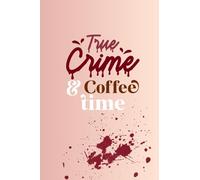 True Crime and Coffee Time: True Crime, Blood Splatter Styled Blank Lined Notebook