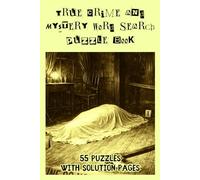 True Crime and Mystery Word Search Puzzle Book: 55 Large Print Puzzles Covering Serial Killers, Cold Cases, Infamous Criminals, Forensics, and the ... Crime Enthusiasts and Adults | 6x9 110 Pages