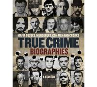 True Crime Biographies : Mafia Bosses, Murderers, Conmen and Crooks