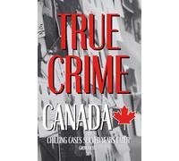 True Crime Canada: Chilling Cases Solved Years Later