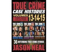 True Crime Case Histories - (Books 13, 14, & 15): 36 Disturbing Stories True Crime Stories: 12 Disturbing True Crime Stories of Murder and Mayhem