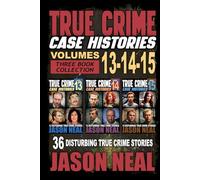 True Crime Case Histories - (Books 13, 14, & 15): 36 Disturbing Stories True Crime Stories: 12 Disturbing True Crime Stories of Murder and Mayhem