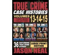 True Crime Case Histories - (Books 13, 14, & 15): 36 Disturbing Stories True Crime Stories: 12 Disturbing True Crime Stories of Murder and Mayhem (True Crime Case Histories - Large Print Editions)