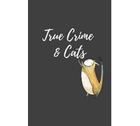 True Crime & Cats: Lined Journal Notebook For True Crime Lovers - 200 pages - (6 x 9 inches)