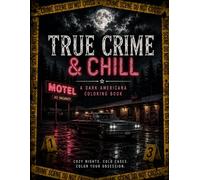 TRUE CRIME & CHILL: A Dark Americana Coloring Book