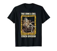 True Crime Chill Skeleton Couch Division True Crime Addict T-Shirt