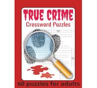 True Crime Crossword Puzzles: Crossword Puzzle book with Easy to Read Print about True Crime, Mystery, Forensics and more | 8.5x11 inches, 120 pages | ... Gift for Vacations, Holidays and Free Times