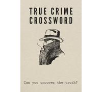 True Crime Crosswords Puzzle Book: Crossword Puzzles with True Crime Theme | Puzzles for Adults with Fascinating Facts from Real Criminal Cases | 6 x ... 110 Pages | 55 Puzzles | Solutions Included