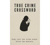 True Crime Crosswords Puzzle Book: Crossword Puzzles with True Crime Theme | Puzzles for Adults with Fascinating Facts from Real Criminal Cases | 6 x ... 110 Pages | 55 Puzzles | Solutions Included