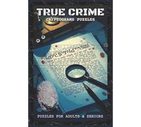 True Crime Cryptograms Puzzles: Cryptogram Puzzles with Chilling True Crime Quotes, Infamous Cases, Mystery Legends and More | 6x9 inches, 130+ pages ... Fans, Puzzle Lovers, Mystery Enthusiasts
