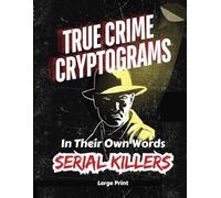 True Crime Cryptograms Serial Killers: In Their Own Words Large Print