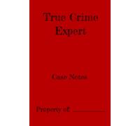 True Crime Expert Notebook: Notebook Journal